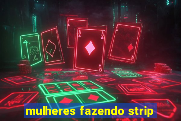 mulheres fazendo strip